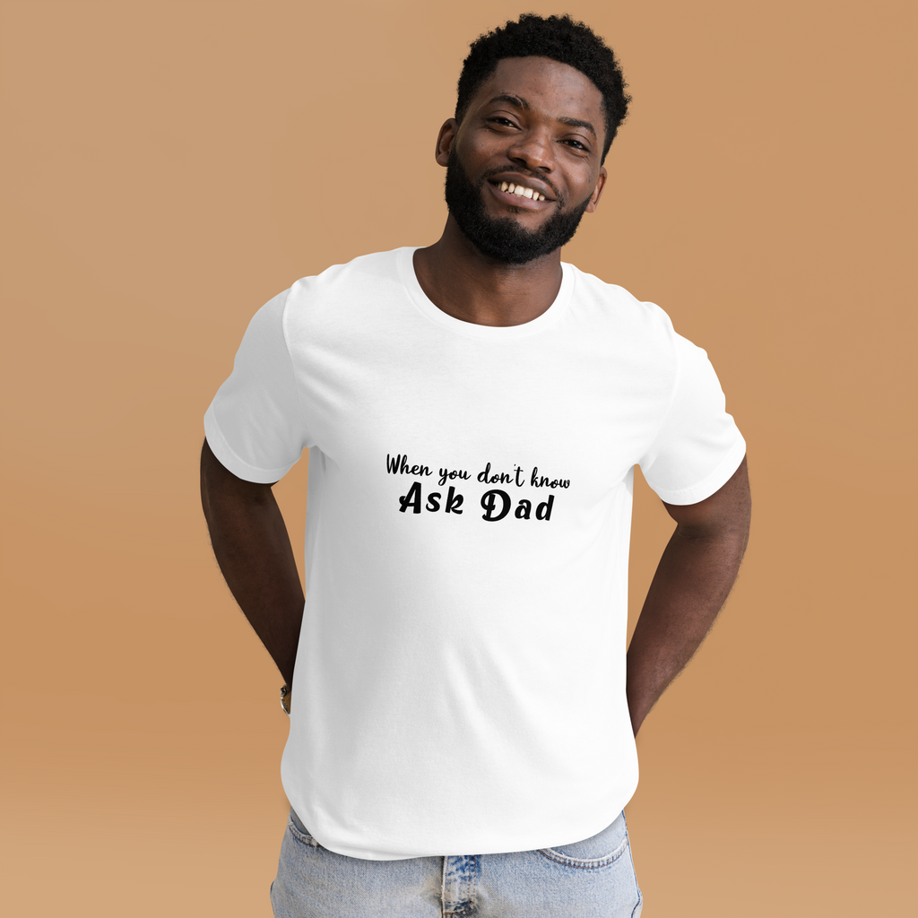 T-Shirt, When You Don't Know Ask Dad