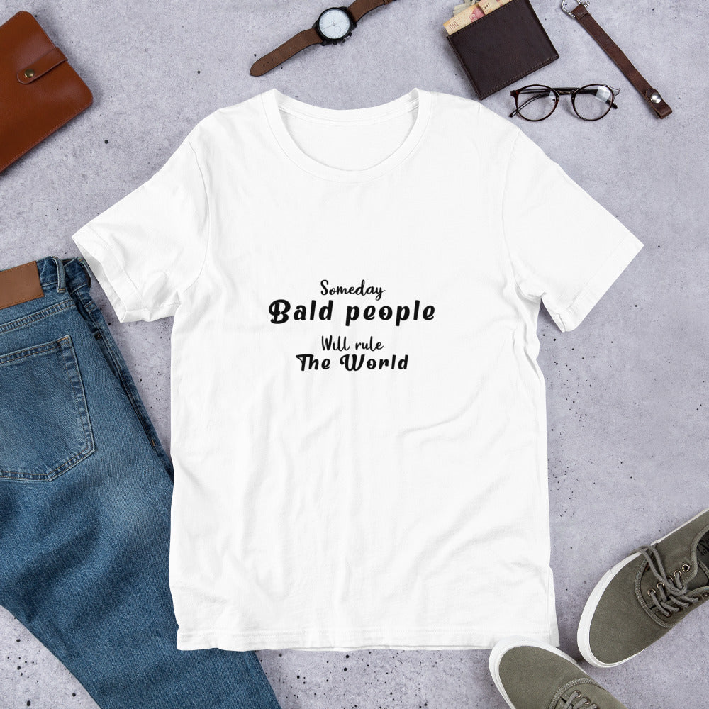 T-Shirt, Someday Bald People Will Rule The World