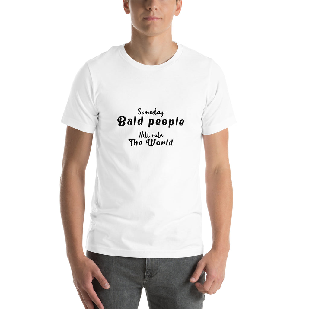 T-Shirt, Someday Bald People Will Rule The World