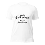 T-Shirt, Someday Bald People Will Rule The World
