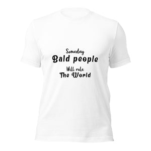 T-Shirt, Someday Bald People Will Rule The World