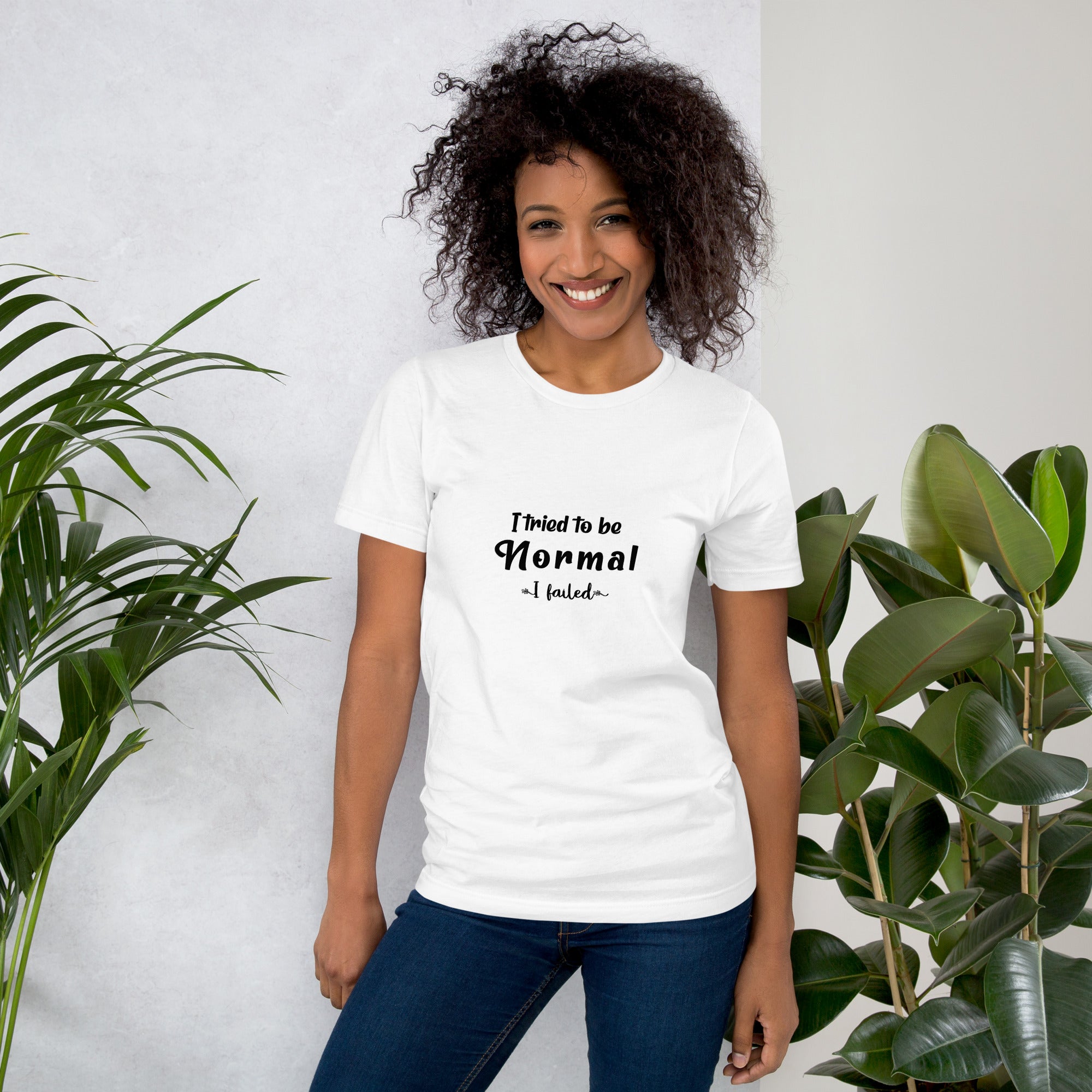T-Shirt, I Tried To Be Normal I Failed