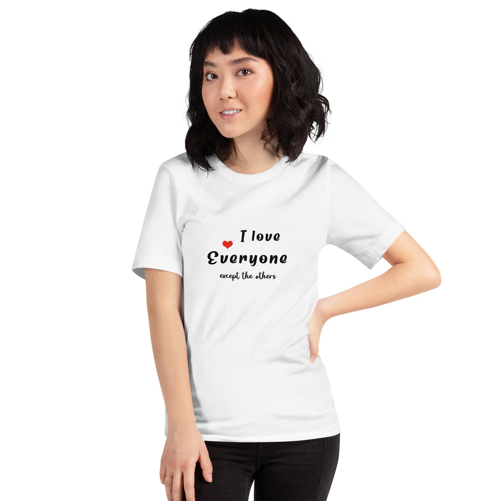 T-Shirt, I Love Everyone Except The Others