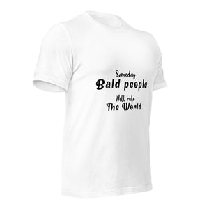 T-Shirt, Someday Bald People Will Rule The World