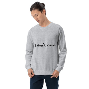 Sweatshirt, I Don't Care